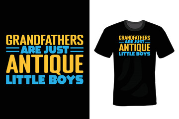 Grandfathers Are Just Antique Little Boys. Grandfather T shirt design, vintage, typography