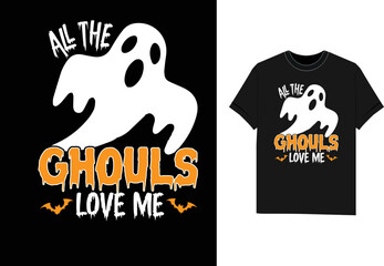 all the ghouls love me Halloween t shirt horror design