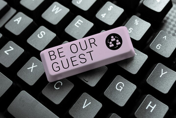Inspiration showing sign Be Our Guest. Business overview You are welcome to stay with us Invitation Hospitality -49135