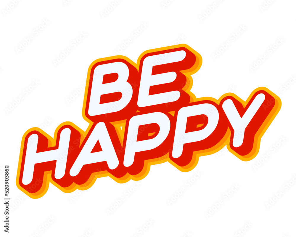 Poster be happy 3d effect phrase lettering isolated on white colourful text effect design vector. text or i