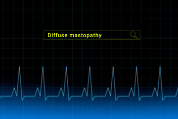 Diffuse mastopathy.Diffuse mastopathy inscription in search bar. Illustration with titled Diffuse mastopathy . Heartbeat line as a symbol of human disease.