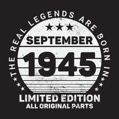 The Real Legends Are Born In Setember 1945, Birthday gifts for women or men, Vintage birthday shirts for wives or husbands, anniversary T-shirts for sisters or brother