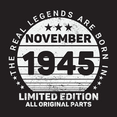 Fototapeta na wymiar The Real Legends Are Born In November 1945, Birthday gifts for women or men, Vintage birthday shirts for wives or husbands, anniversary T-shirts for sisters or brother