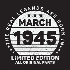 The Real Legends Are Born In March 1945, Birthday gifts for women or men, Vintage birthday shirts for wives or husbands, anniversary T-shirts for sisters or brother