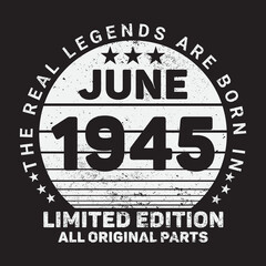The Real Legends Are Born In June 1945, Birthday gifts for women or men, Vintage birthday shirts for wives or husbands, anniversary T-shirts for sisters or brother