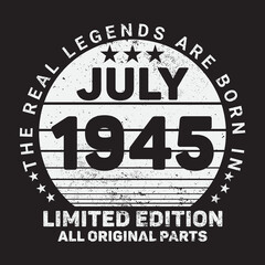 Fototapeta na wymiar The Real Legends Are Born In July 1945, Birthday gifts for women or men, Vintage birthday shirts for wives or husbands, anniversary T-shirts for sisters or brother