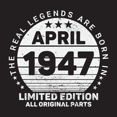 The Real Legends Are Born In April 1947, Birthday gifts for women or men, Vintage birthday shirts for wives or husbands, anniversary T-shirts for sisters or brother