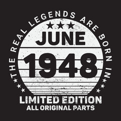Fototapeta na wymiar The Real Legends Are Born In June 1948, Birthday gifts for women or men, Vintage birthday shirts for wives or husbands, anniversary T-shirts for sisters or brother