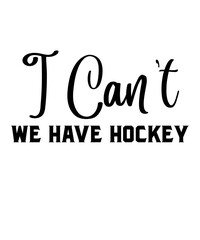 Fototapeta premium I Can't I Have Hockeyis a vector design for printing on various surfaces like t shirt, mug etc.
