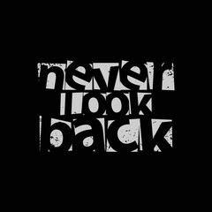 Never look back,slogan tee graphic typography for print t shirt design,vector illustration
