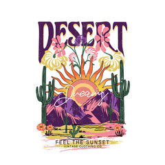 desert dreaming, feel the sunset, vintage clothing, Sunrise the Desert Vibes in Arizona, Desert vibes vector graphic print design for apparel, stickers, posters, background and others. Outdoor western