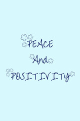 Peace and positivity, positive thoughts on life, text written on abstract background, motivational quote, inspirational words, graphic design illustration wallpaper 