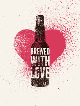 Brewed with love. Beer typographic spray grunge style poster design with bottle and heart silhouette. Retro vector illustration.