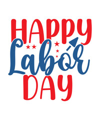 Fototapeta na wymiar Happy Labor Day Shirt, Laborer Shirt, Labor Shirt, Laboring, Laboring Gift, Labor Day Gift,Labor Day Shirt, Gift For Labor Day, American Shirt, Patriotic Shirt, Gift For American, Laborer Shirt, Patri