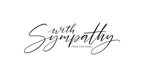 With sympathy from our family card. Handwritten text on white background. Condolence message. - obrazy, fototapety, plakaty