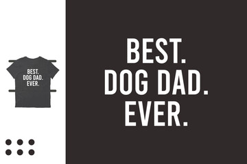 Best dog dad ever shirt design