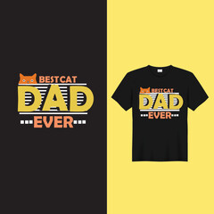 Best cat dad ever in shirt. Creation of father's day t-shirts, creation of t-shirts for cat lovers. Vector illustration