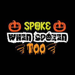 Spoke when spoken too typography lettering for t shirt ready for print