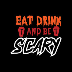 Obraz premium Eat drink and be scary typography lettering for t shirt ready for print