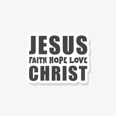 Jesus Christ, Faith, Hope, Love, Christian faith sticker