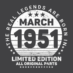 The Real Legends Are Born In March 1951, Birthday gifts for women or men, Vintage birthday shirts for wives or husbands, anniversary T-shirts for sisters or brother