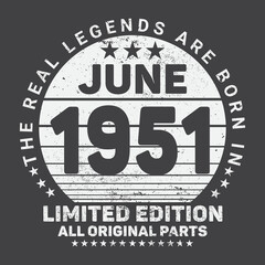 The Real Legends Are Born In June 1951, Birthday gifts for women or men, Vintage birthday shirts for wives or husbands, anniversary T-shirts for sisters or brother