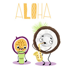 Vector illustration of cute characters, funny fruits, passion fruit and coconut with musical instruments. T-shirt design for kids, summer time, summer mood, summer mood. Aloha lettering.