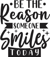 Be the Reason Someone Smiles Today