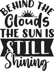 Behind the Clouds the Sun is Still Shining