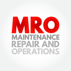 MRO Maintenance, Repair, and Operations - all the activities needed to keep a company's production processes running smoothly, acronym text concept background