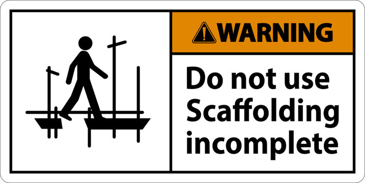 Warning Sign Do Not Use Scaffolding Incomplete On White Background