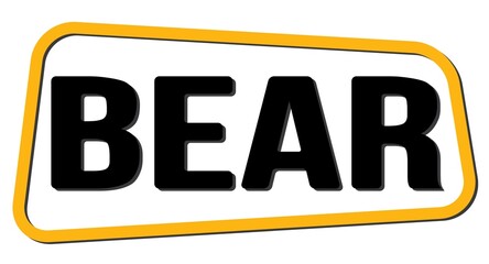 BEAR text on yellow-black trapeze stamp sign.