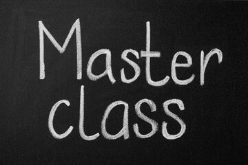 Obraz premium Words Master Class written with white chalk on blackboard