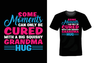 Some moments can only be cured with a big squishy grandma hug. Grandma T shirt design, vintage, typography