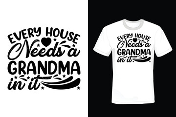 Every house needs a grandma in it. Grandma T shirt design, vintage, typography