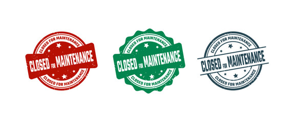 Closed for Maintenance Sign or Stamp Grunge Rubber on White Background