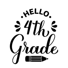 Hello 4th Grade calligraphy hand lettering isolated on white. First day of school. Vector template for typography poster, banner, flyer, greeting card, postcard, t-shirt, etc