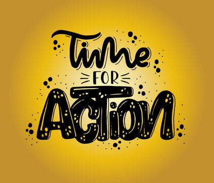 Time for action, hand lettering. design for T-shirt, wall poster, mug print, home decor, blog design