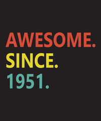 Awesome Since 1951is a vector design for printing on various surfaces like t shirt, mug etc. 