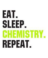 Eat Sleep Chemistry Repeat is a vector design for printing on various surfaces like t shirt, mug etc. 