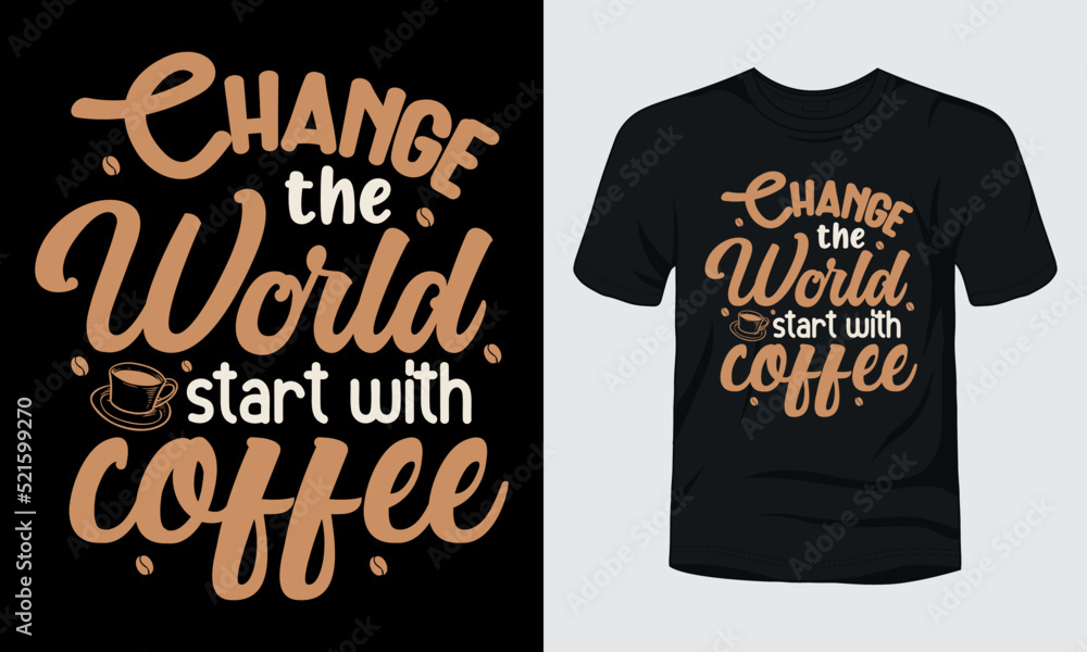 Canvas Prints Change the world start with a coffee t-shirt design