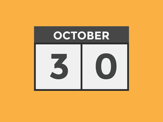 october 30 calendar reminder. 30th october daily calendar icon template. Calendar 30th october icon Design template. Vector illustration
