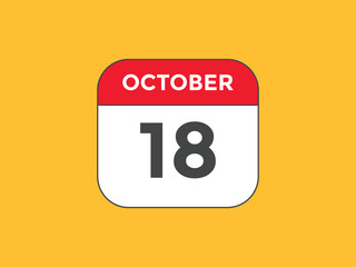 october 18 calendar reminder. 18th october daily calendar icon template. Calendar 18th october icon Design template. Vector illustration
