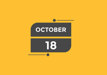 october 18 calendar reminder. 18th october daily calendar icon template. Calendar 18th october icon Design template. Vector illustration
