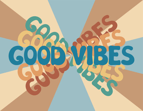 Good Vibes groovy lettering. Vector illustration of slogan in trendy vintage design. Trippy abstract background and good vibes phrase text. 60s 70s positive poster