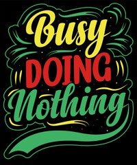 BUSY DOING NOTHING DESIGN FOR TYPOGRAPHY LOVER