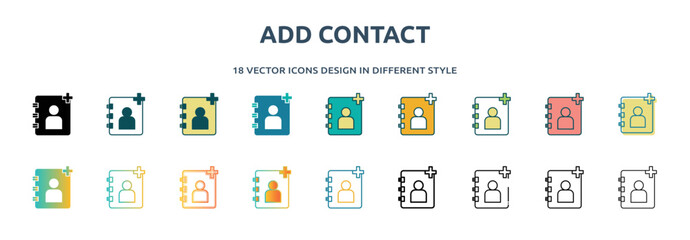 add contact icon in 18 different styles such as thin line, thick line, two color, glyph, colorful, lineal color, detailed, stroke and gradient. set of add contact vector for web, mobile, ui