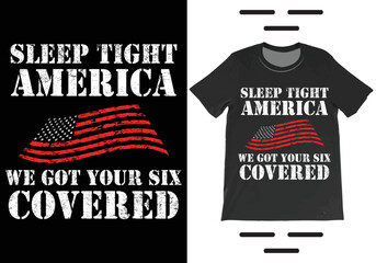 Sleep Tight America We Got Your Six Covered US Army T-shirt Vector