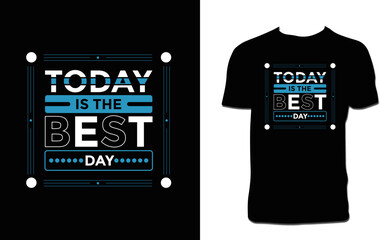 Today Is The Best Day T Shirt Design 