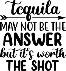 Tequila may not be the answer but it’s worth the shot